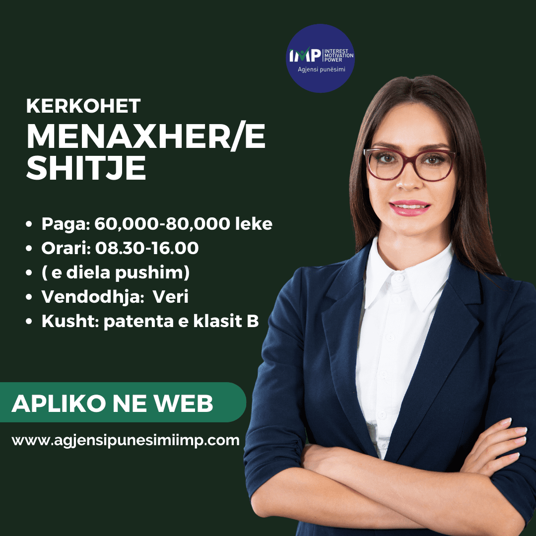 Kerkohen Menaxher/e Shitje, Paga 60 000-80 000 Leke , Veri