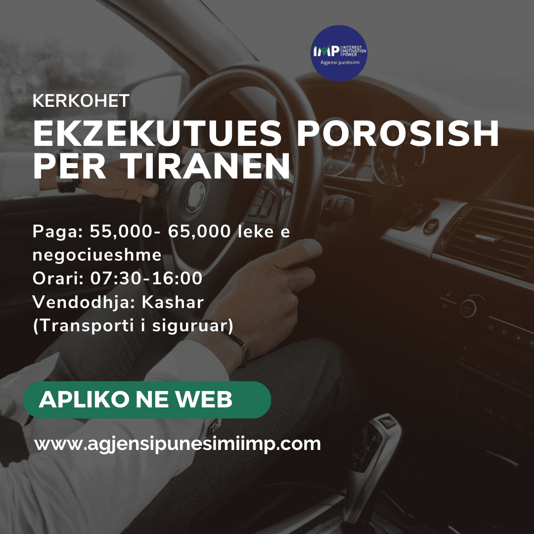 Kerkohet Ekzekutues Porosish Per Ne Tirane, Paga 55000-65000 Leke E Negociueshme