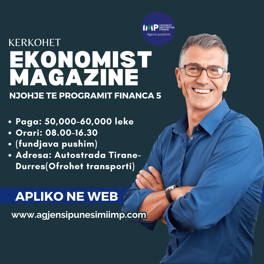 Kerkohet Ekonomist Magazine Qe Te Kete Njohuri Te Programit FINANCA 5, Paga 50 000-60 000 Leke Neto, Autostrada Tirane- Durres