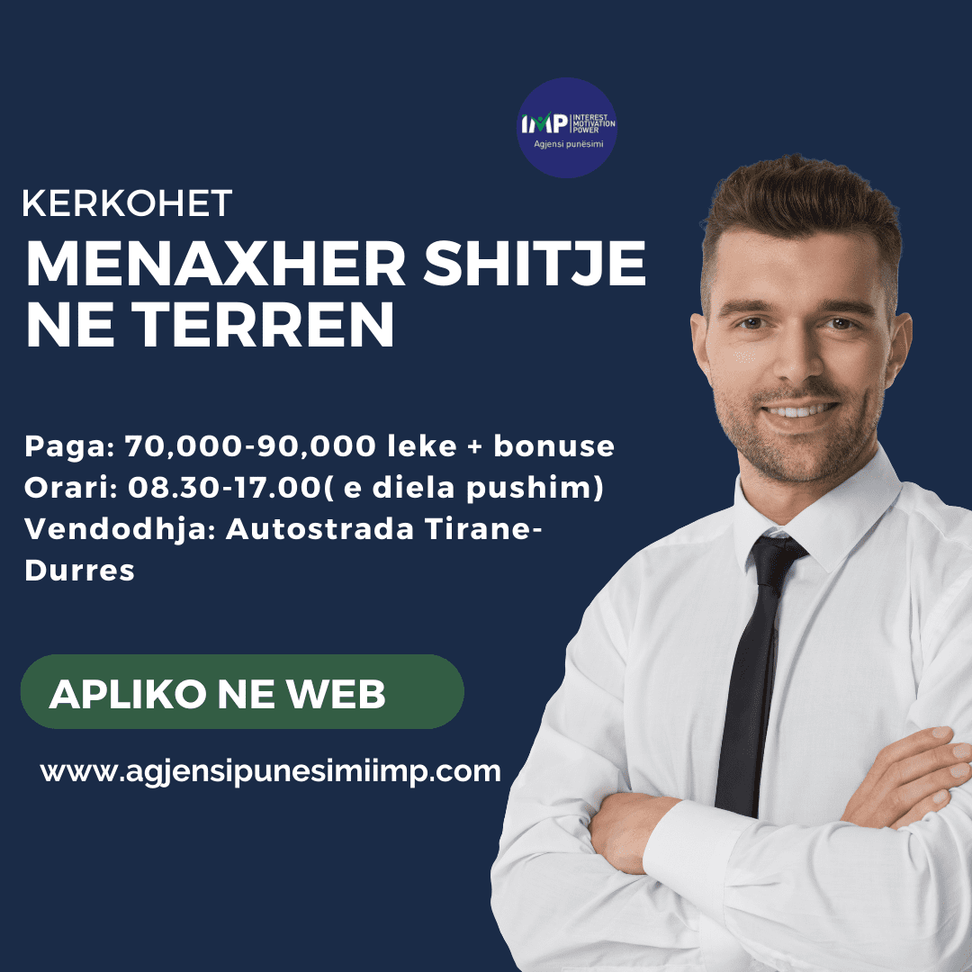 Kerkohet Menaxher Shitjesh Ne Terren, Paga 70,000-90,000 Leke + Bonuse,  Autostrada Tirane-Durres