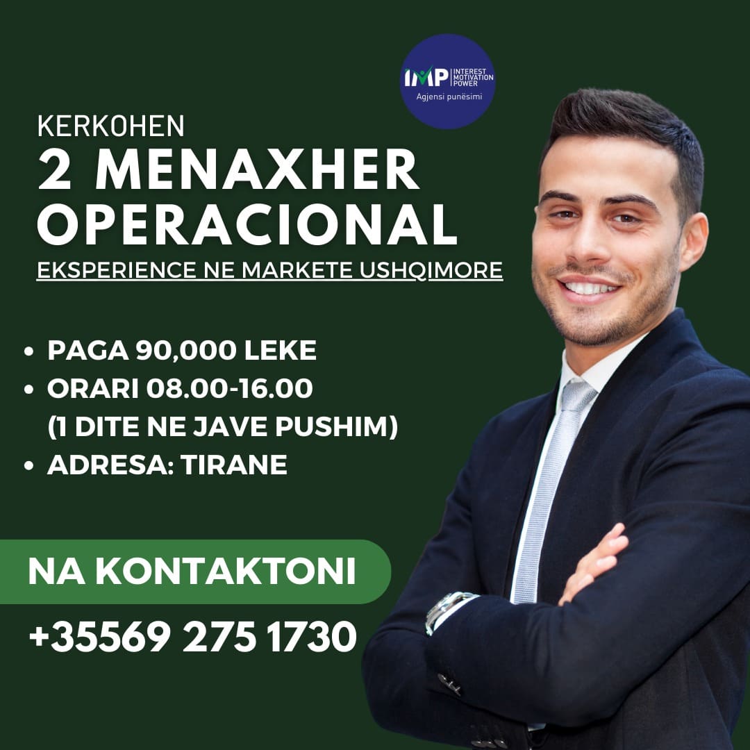 Kerkohen 2 Menaxher Operacional, Paga 90 000 Leke, Tirane