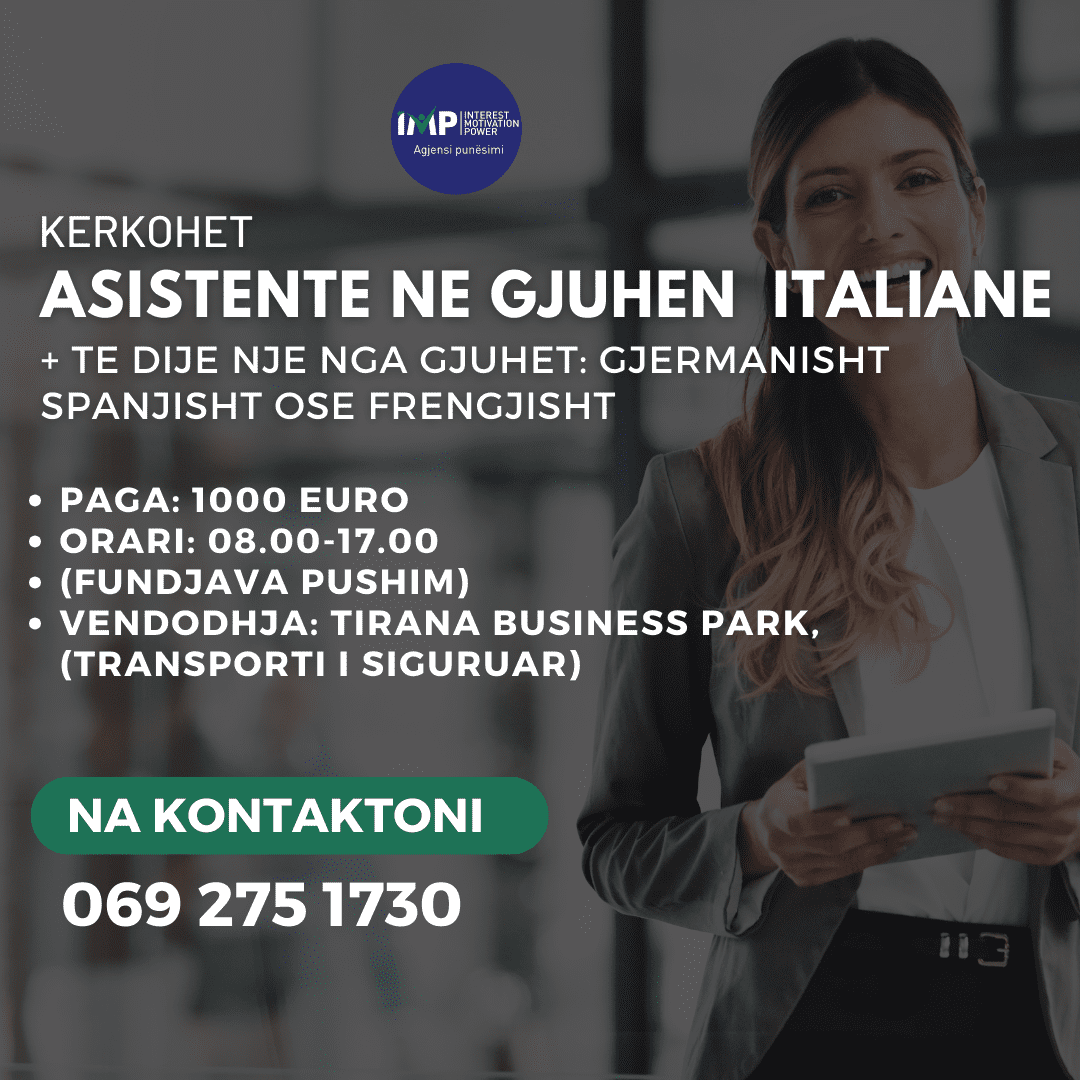 Kerkohet Asistente Ne Gjuhen Italiane + Te Dije Nje Nga Gjuhet: Gjermanisht, Spanjisht Ose Frengjisht, Paga 1000 Euro, Tirane