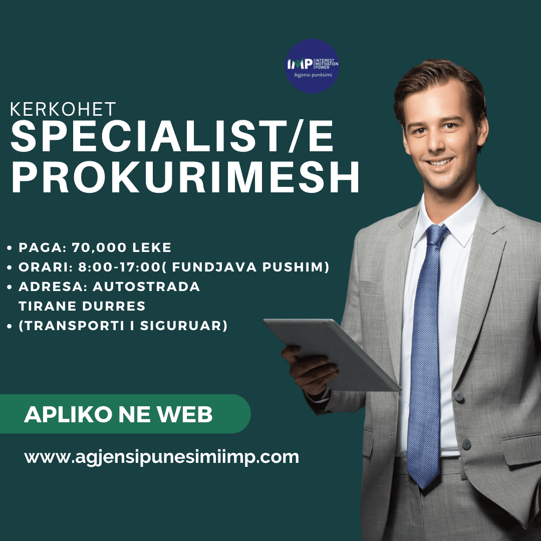 Kerkohet Specialist/e Prokurorimesh Per Nje Kompani Prestigjoze, Paga 70 000 Leke, Autostrada Tirane-Durres