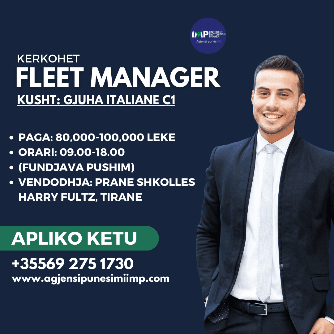 Kerkohet Fleet Manager, Kusht: Gjuha Italiane C1, Paga 80.000-100.000 Leke, Harry Fultz