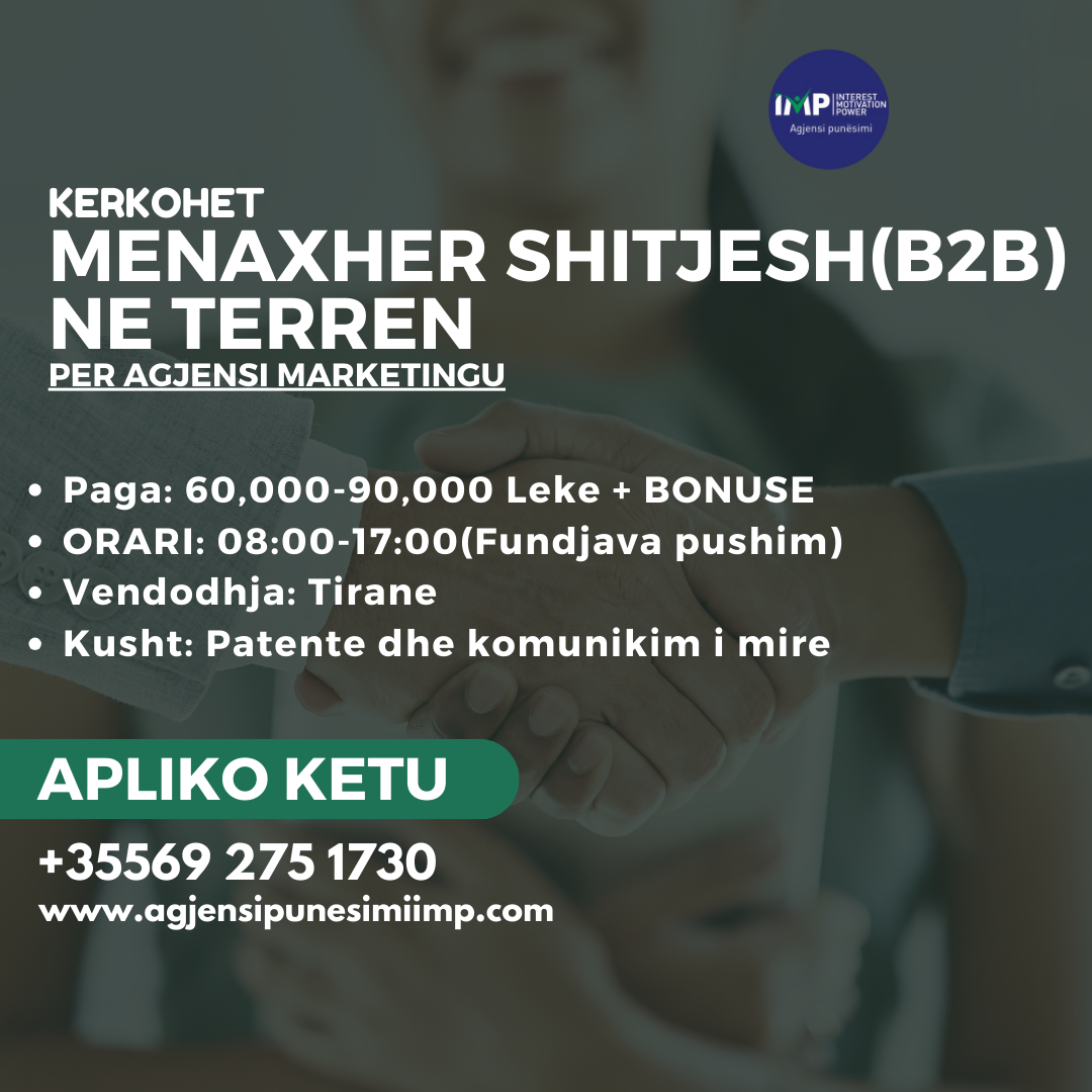 Kerkohet Menaxher Shitje Ne Terren Per Nje Agjensi Marketingu, Paga 60.000-90.000 Leke + Bonuse, Tirane