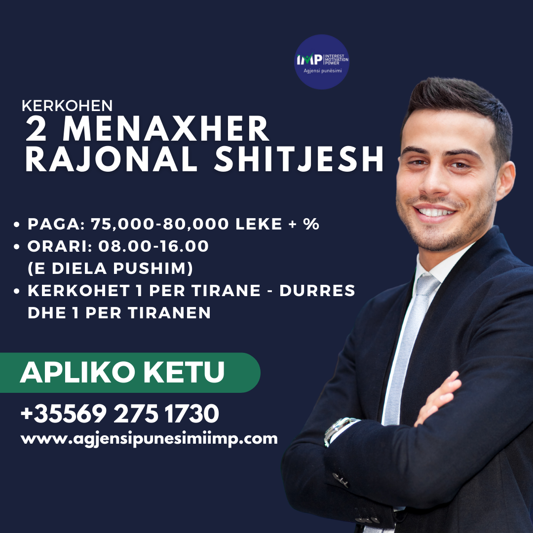 Kerkohen 2 Menaxher Rajonal Shitjesh, Paga 75.000-80.000 Leke + %