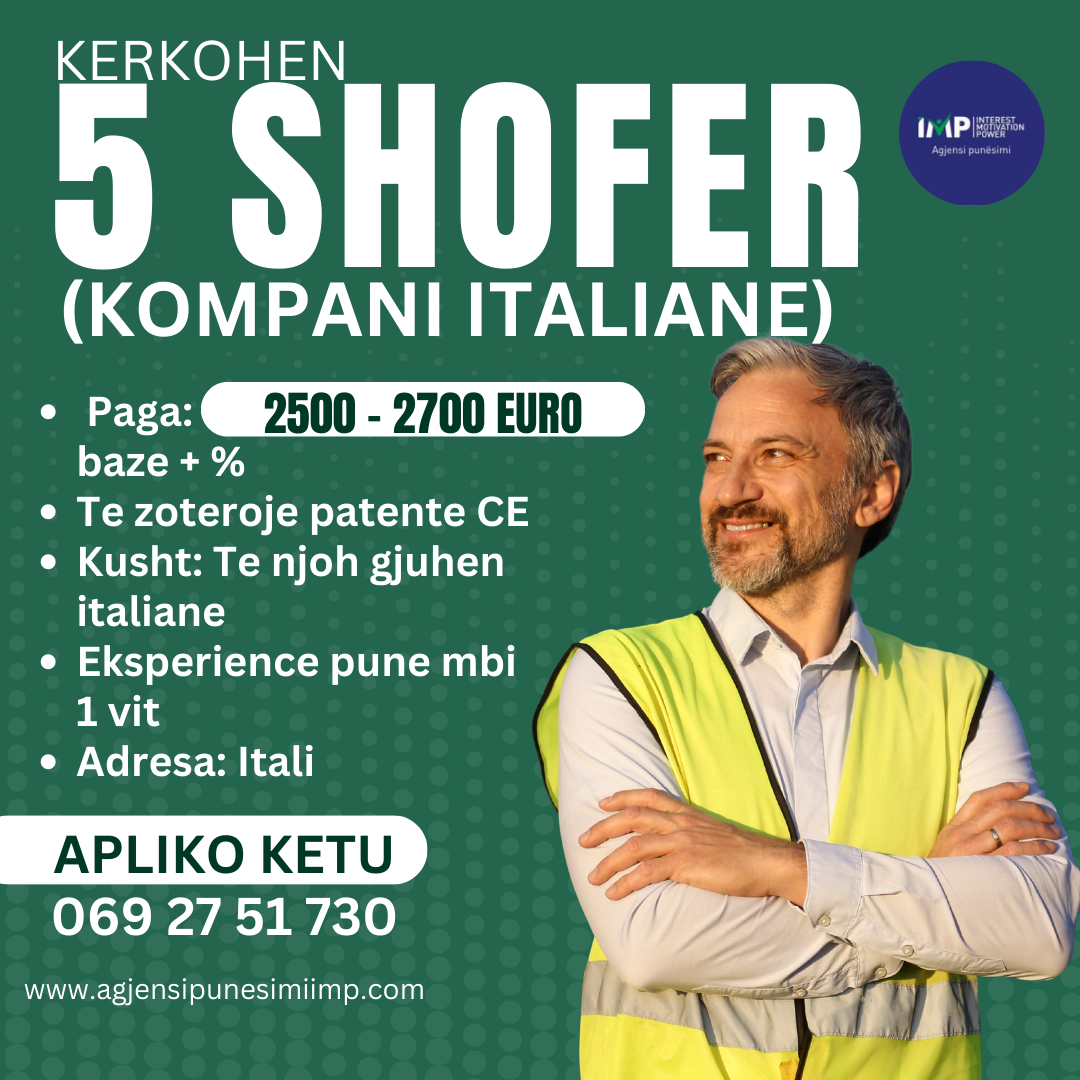 Itali Kerkohen 5 Shofer Kamioni Me Patente CE, Paga 2500-2700 Euro; Baze + %