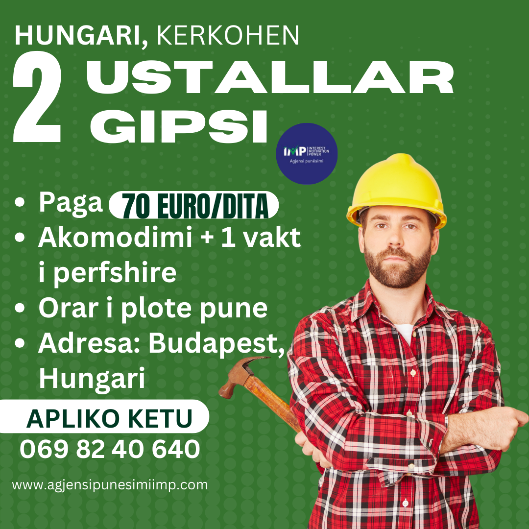 Hungari, Kerkohen 2 Ustallare Gipsi, Paga Duke Filluar Nga 70 Euro/dita, Akomodimi Dhe Ushqimi Te Perfshira