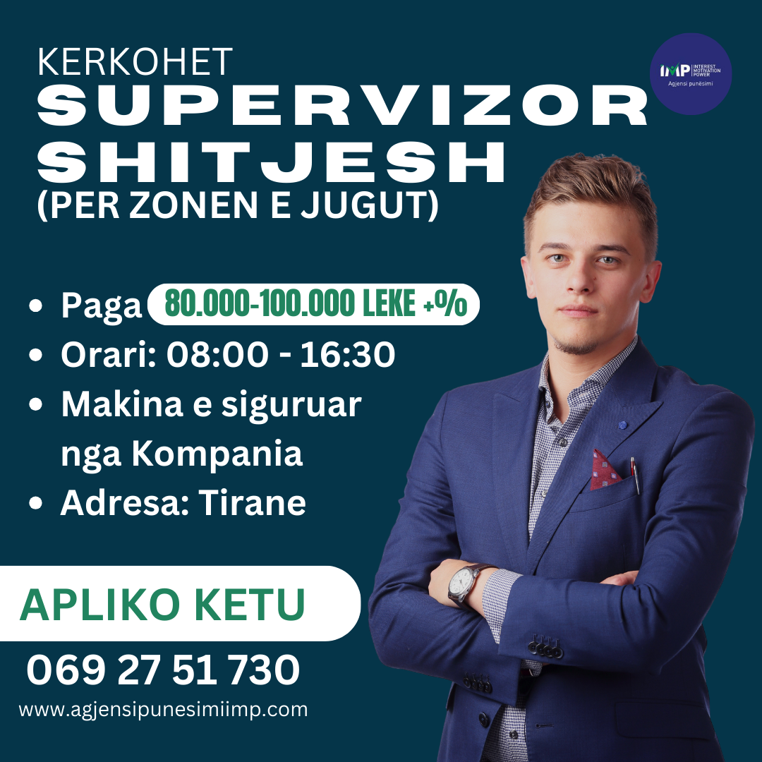 Kerkohet Supervizor Shitjesh Per Zonen E Jugut, Paga 80.000 - 100.000 Leke + %