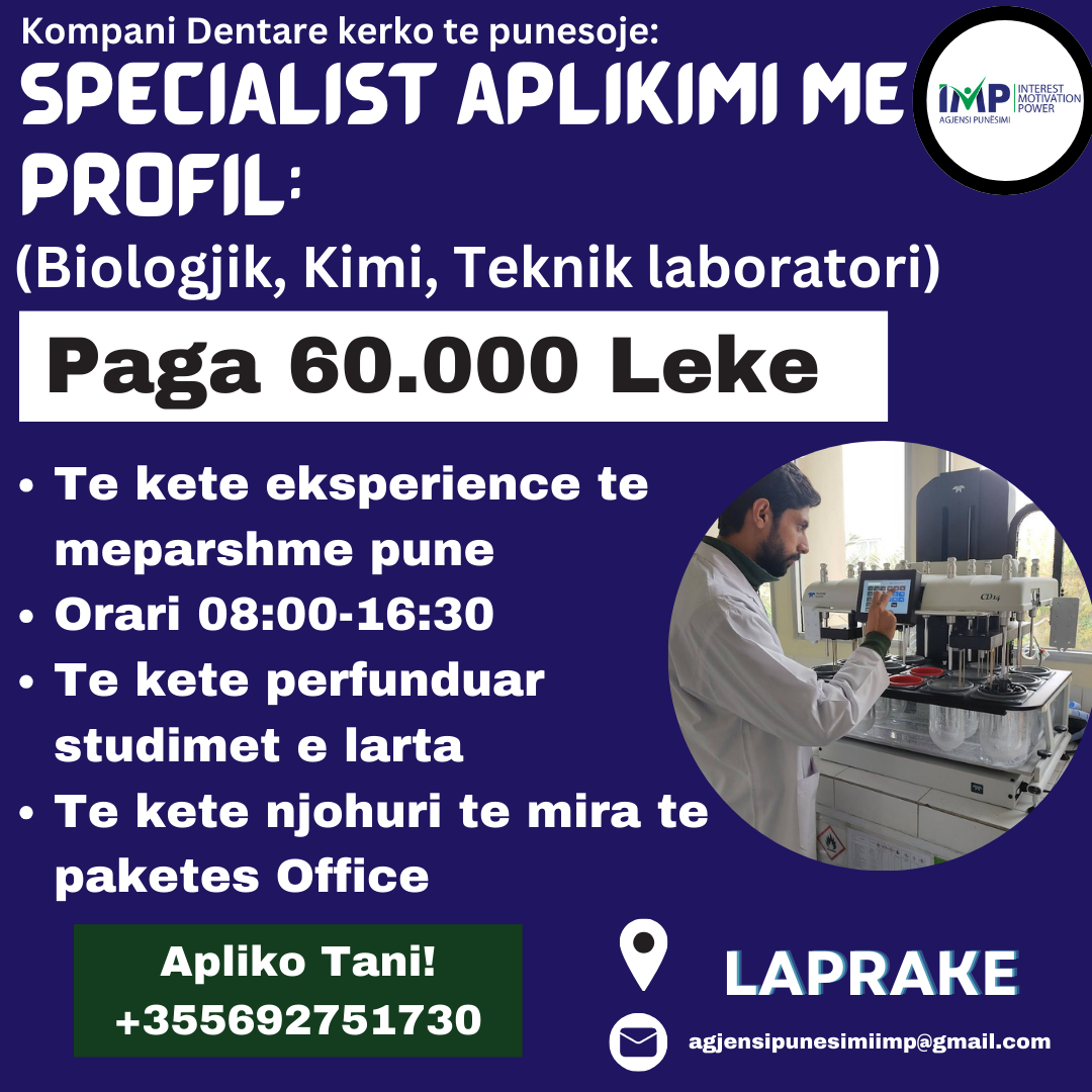 Kerkohet Specialist Aplikimi Me Profil Biologji, Kimi, Teknik Laborator Me Page 60000 Leke E Negociueshme Per Nje Kompani Dentare