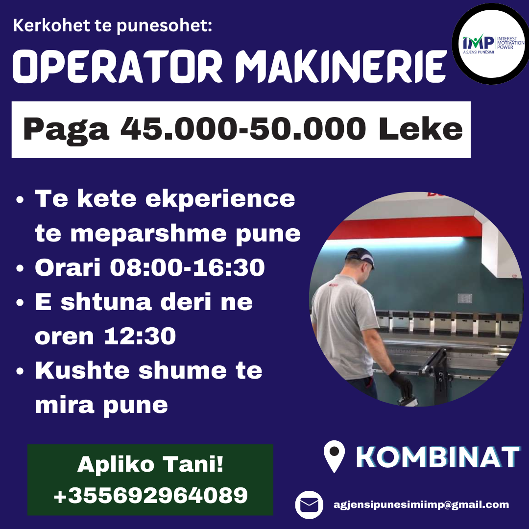 Kompani E Njohur Kerkon Te Punesoje Operator Makinerie, Paga 45 000- 50 000 Leke, Kombinat