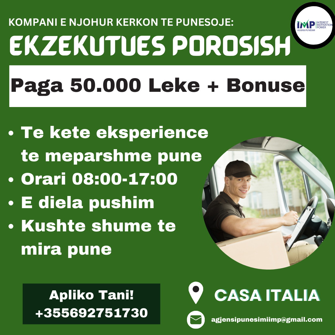 KOMPANI E NJOHUR KERKON TE PUNESOJE EKZEKUTUES POROSISH, PAGA 50.000 LEKE + BONUSE, ADRESA CASA ITALIA