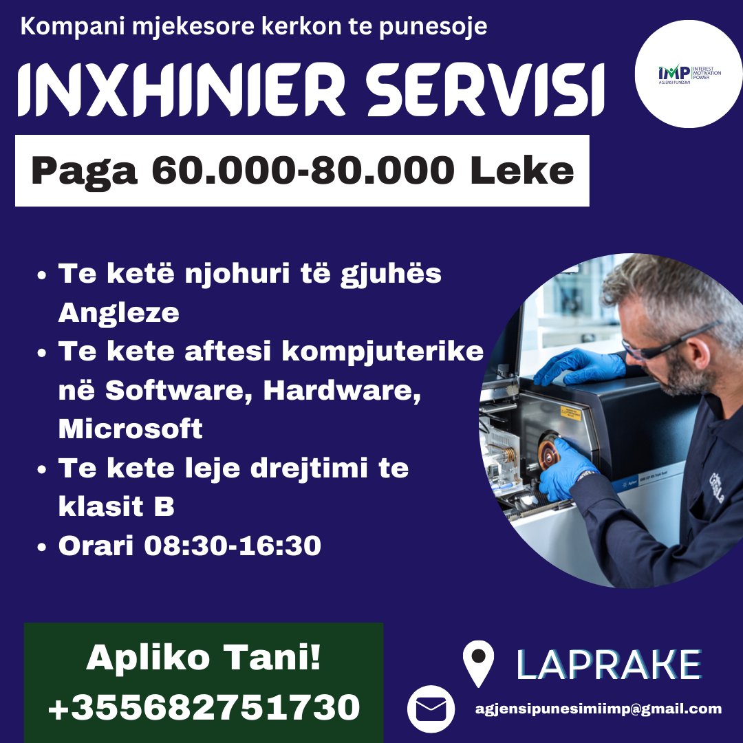 Kompani Mjekesore Kerkon Te Punesoje Inxhinier Servisi, Paga 60 000-80 000 Leke, Laprake