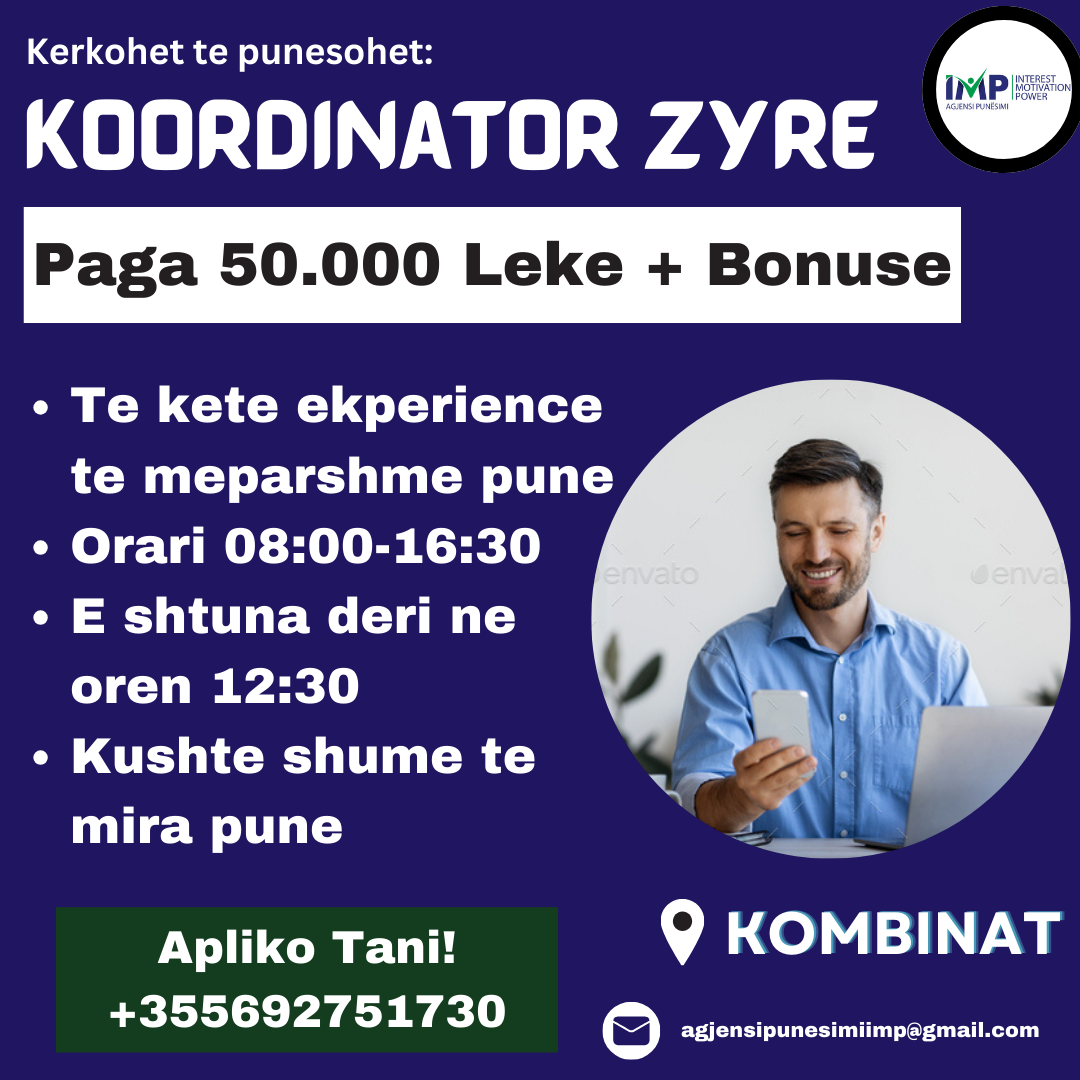 Kompani E Njohur Kerkon Te Punesoje Koordinator Zyre, Paga 50 000 Leke +Bonuse, Kombinat