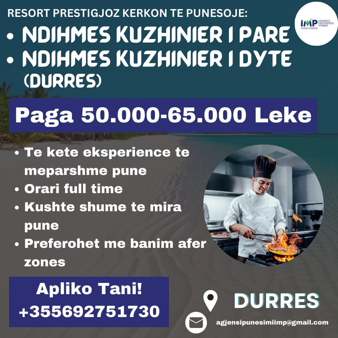 KERKOHET TE PUNESOHET NDIHMES KUZHINIER I PARE, NDIHMES KUZHINIER I DYTE, PAGA 50.000-65.000 LEKE, DURRES.