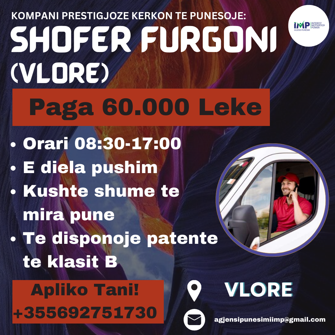 KOMPANI PRESTIGJOZE KERKON TE PUNESOJE SHOFER FURGONI, PAGA 60.000 LEKE, VLORE