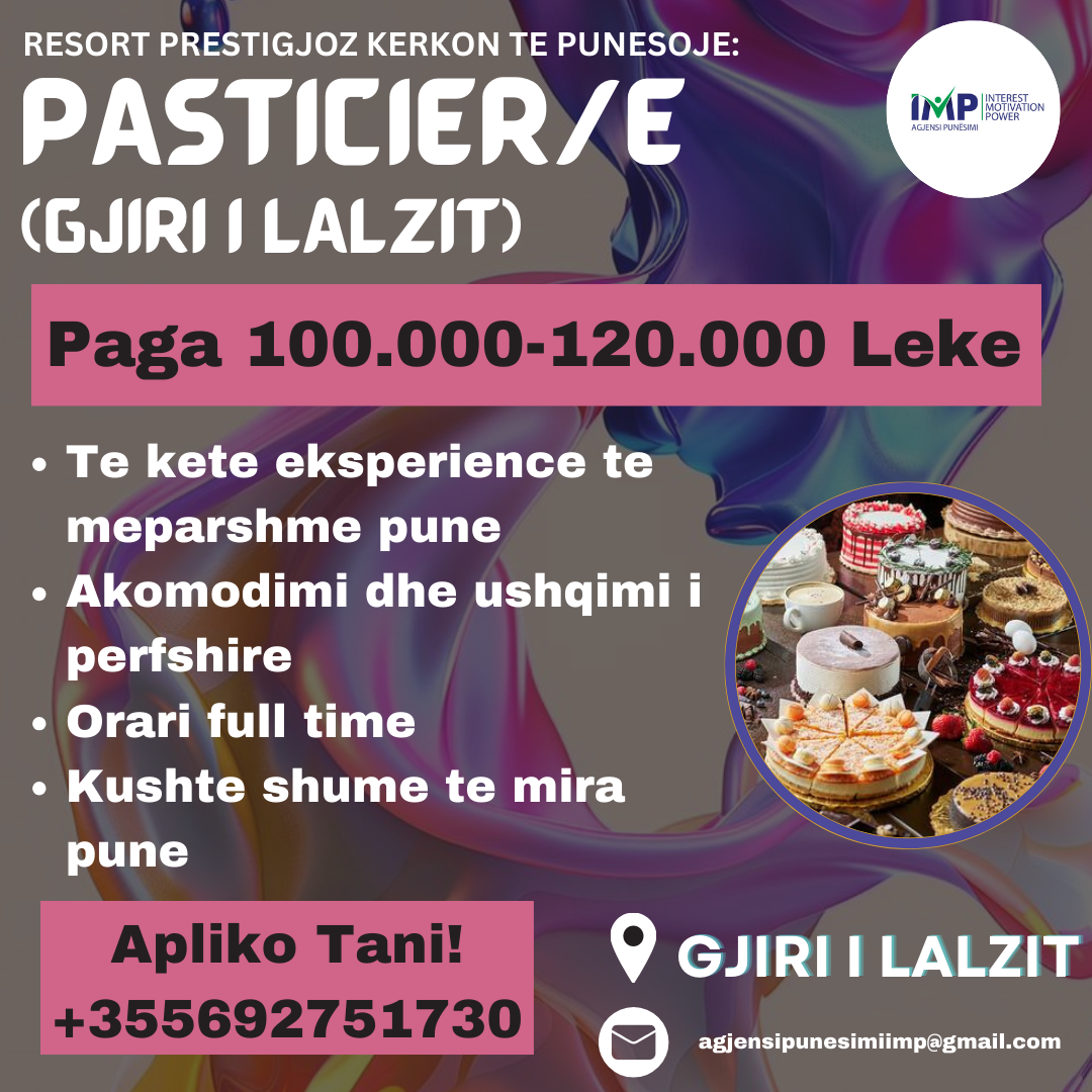 KERKOHET TE PUNESOHET PASTICIER/E, PAGA 100.000-120.000 LEKE, GJIRI I LALZIT