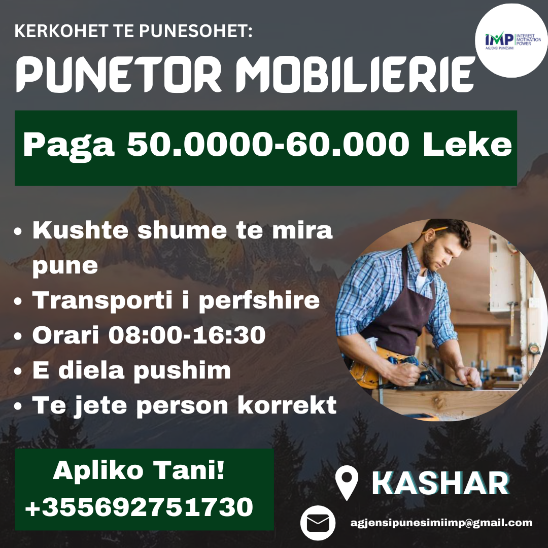 Kashar, Kerkohet Punetor Mobilerie, Paga 50.000 - 60.000 Leke (e Negociueshme)