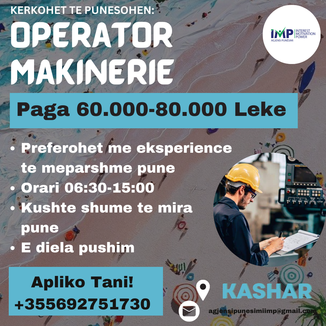 KERKOHET TE PUNESOHET OPERATOR MAKINERIE, PAGA 60.000-80.000 LEKE, KASHAR