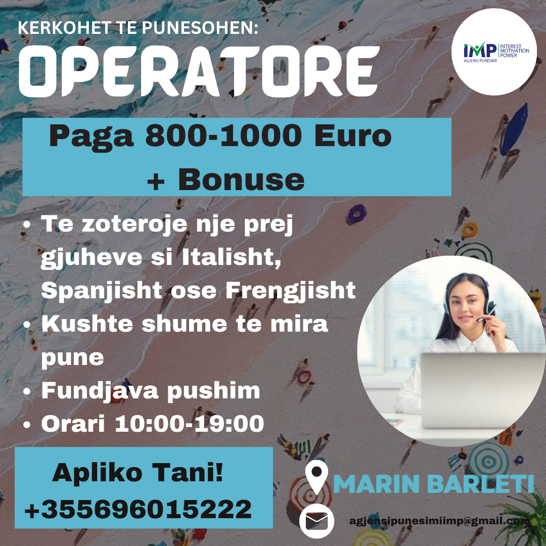 KERKOHET TE PUNESOHET OPERATORE NE GJUHEN ITALIANE FRANCEZE SPANJOLLE, PAGA 800-1000 EURO + BONUSE, MARIN BARLETI