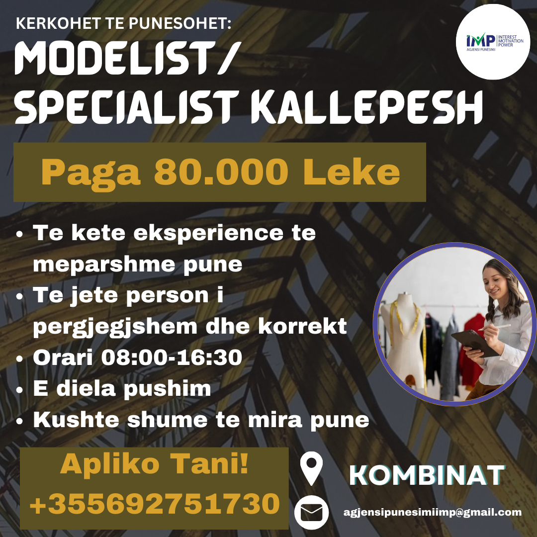 KERKOHET TE PUNESOHET MODELIST/ SPECIALIST KALLEPESH, PAGA 80.000 LEKE, KOMBINAT