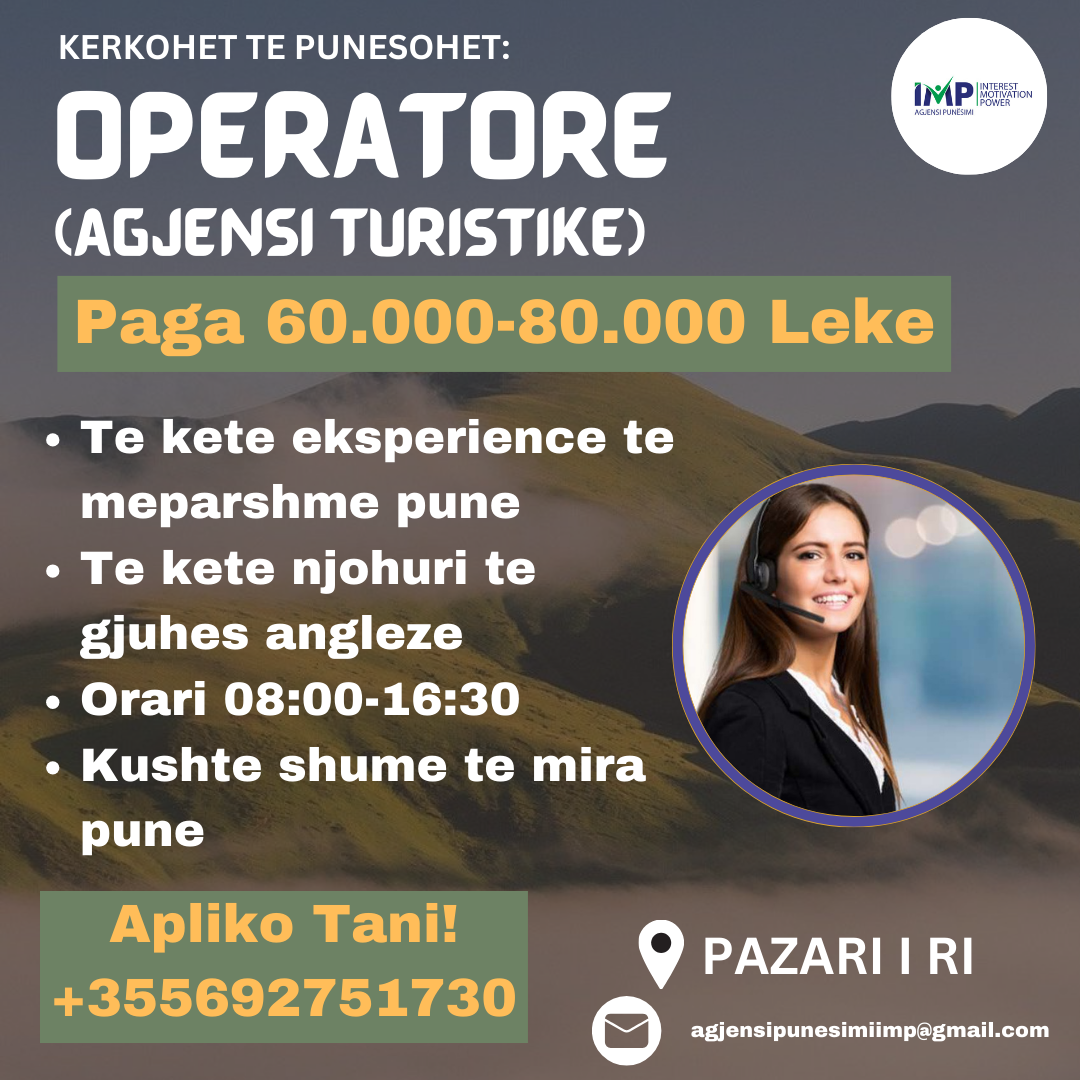 AGJENSI TURISTIKE TE PAZARI I RI KERKON TE PUNESOJE OPERATORE, PAGA 60.000-80.000 LEKE (E NEGOCIUESHME)