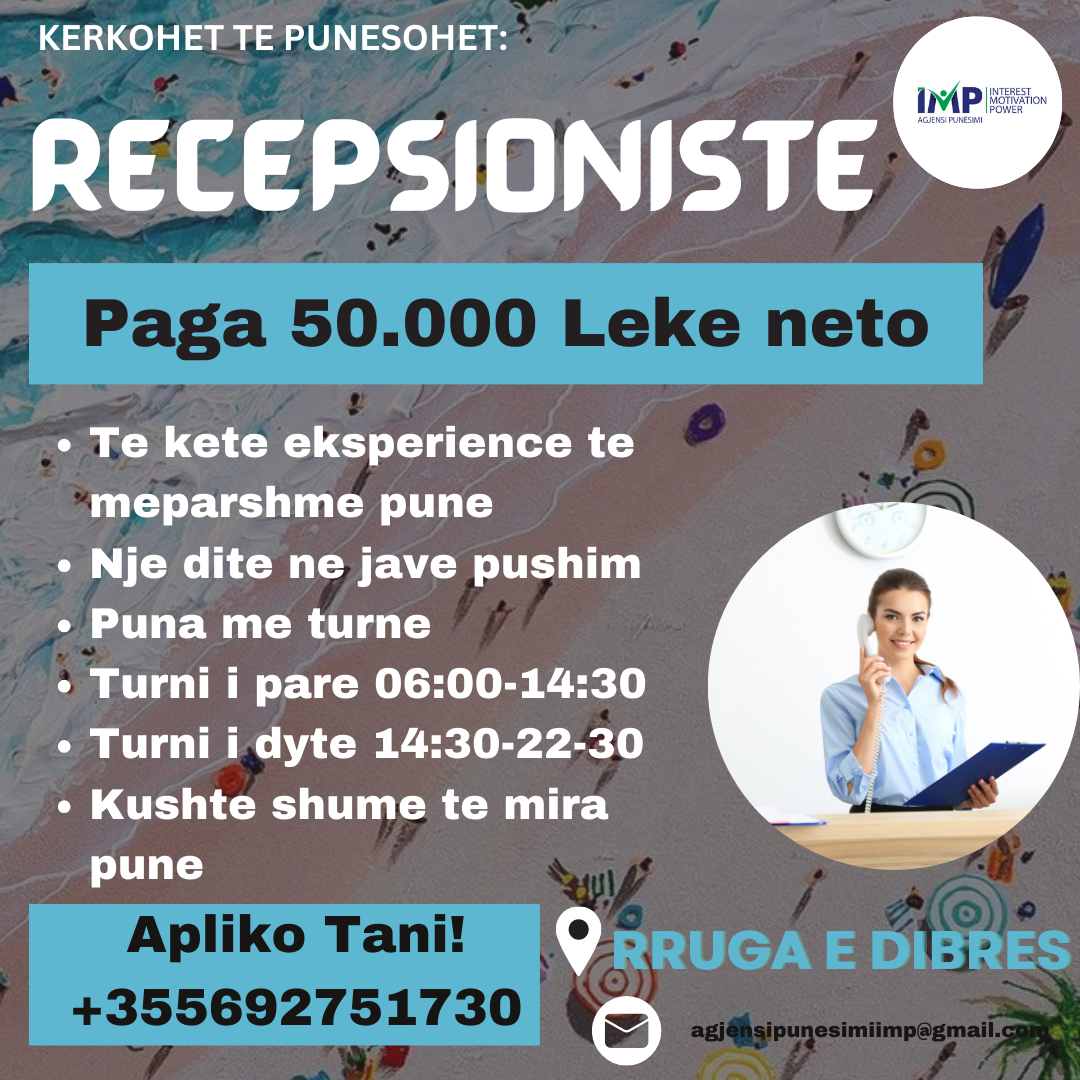 KERKOHET TE PUNESOHET RECEPSIONISTE, PAGA 50.000 LEKE NETO, RRUGA E DIBRES