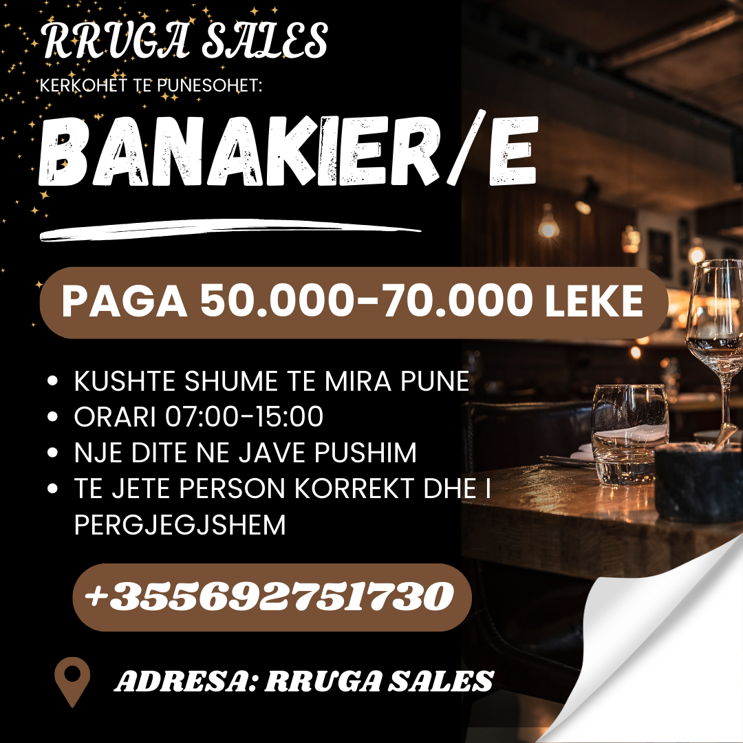 RRUGA E SALES, KERKOHET TE PUNESOHET BANAKIER/E, PAGA 50.000-70.000 LEKE