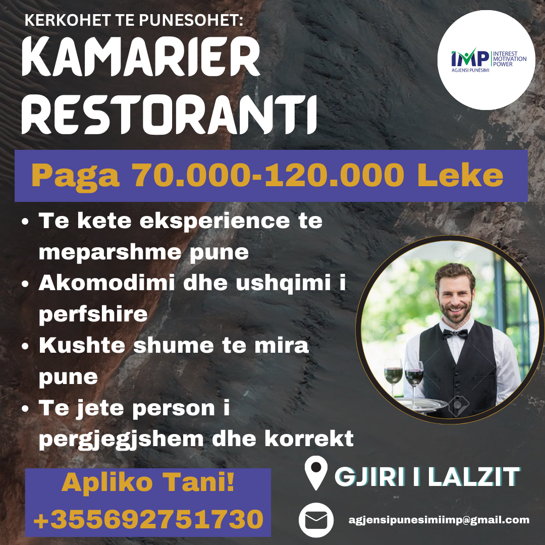 RESORT PRESTIGJOZ KERKON TE PUNESOJE KAMARIER RESTORANTI, PAGA 70.000-120.000 LEKE, GJIRI I LALZIT