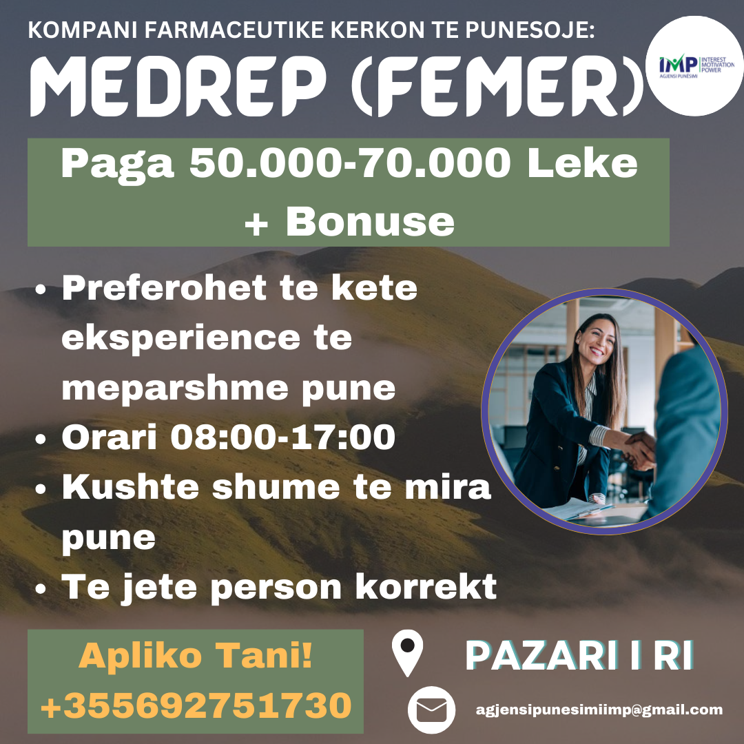 KOMPANI FARMACEUTIKE KERKON TE PUNESOJE MEDREP (FEMER), PAGA 50.000-70.000 LEKE + BONUSE, PAZARI I RI