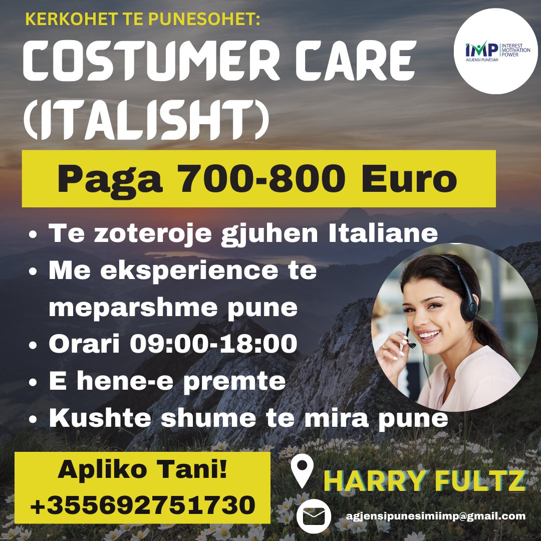 KOMPANI E NJOHUR KERKON TE PUNESOJE COSTUMER CARE (ITALISHT), PAGA 700-800 EURO, HARRY FULTZ