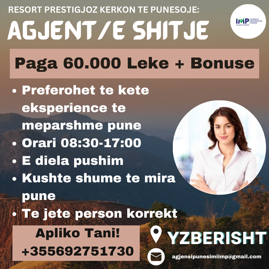 KERKOHET TE PUNESOHET AGJENT/E SHITJE, PAGA 60.000 LEKE + BONUSE, YZBERISHT