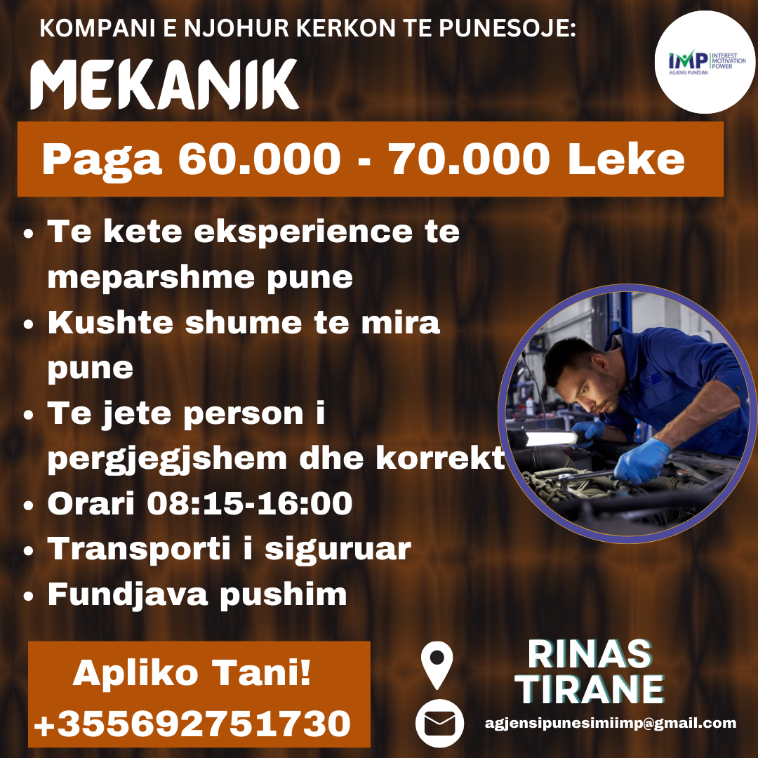 KOMPANI E NJOHUR KERKON TE PUNESOJE MEKANIK, PAGA 60.000 - 70.000 LEKE,RINAS TIRANE