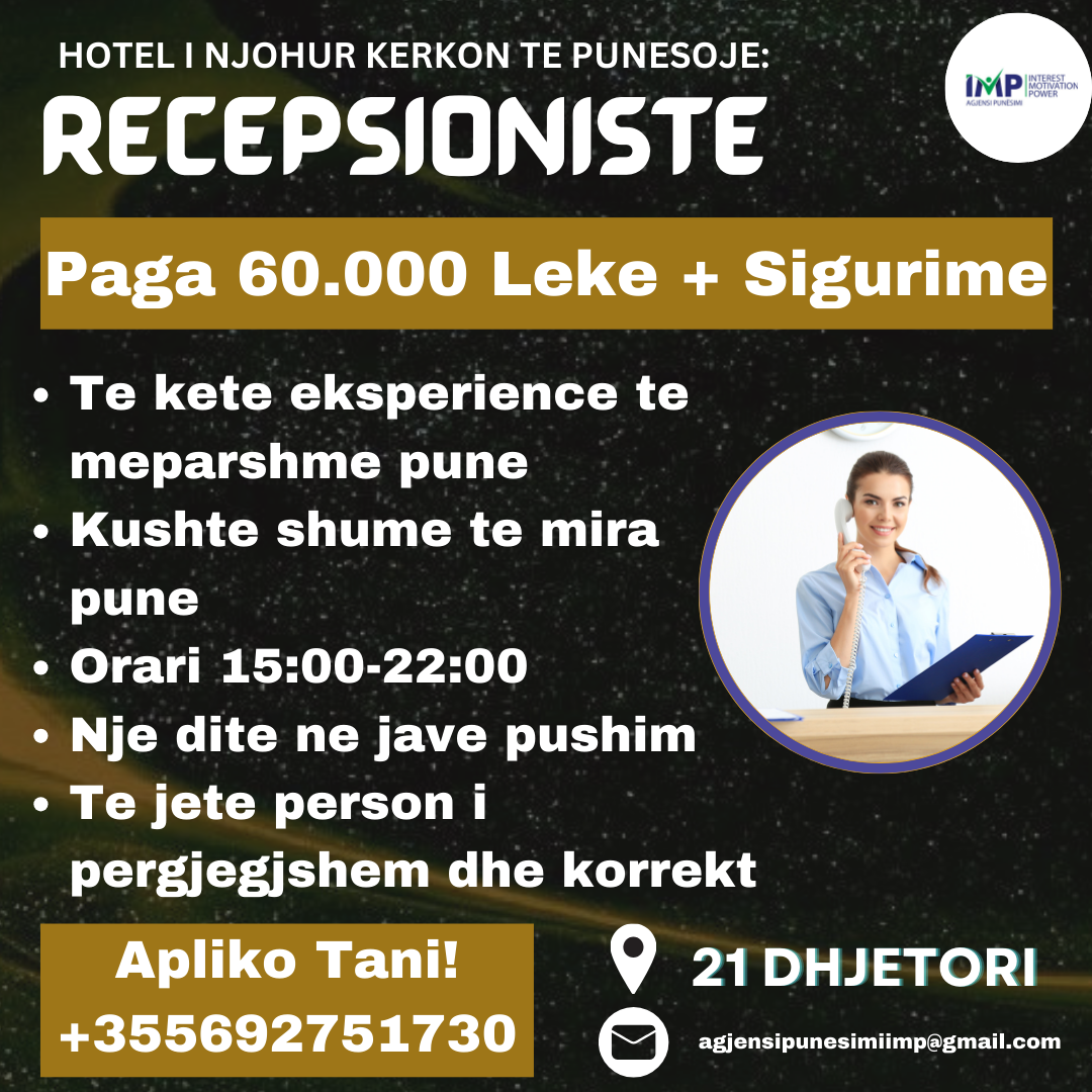 HOTEL I NJOHUR KERKON TE PUNESOJE RECESPSIONISTE, PAGA 60.000 LEKE+ SIGURIME, 21 DHJETORI