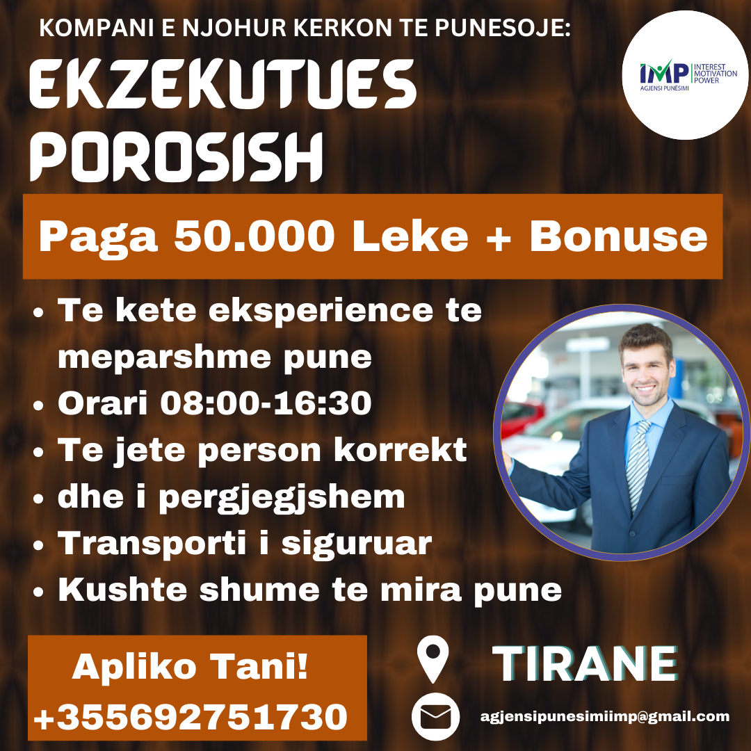 KOMPANI E NJOHUR KERKON TE PUNESOJE EKZEKUTUES POROSISH, PAGA 50.000 + BONUSE, TIRANE