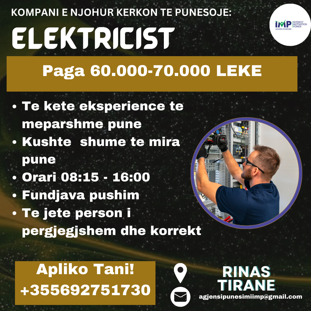 KOMPANI E NJOHUR KERKON TE PUNESOJE ELEKTRICIST, PAGA E 60.000 - 70.000 LEKE, RINAS TIRANE