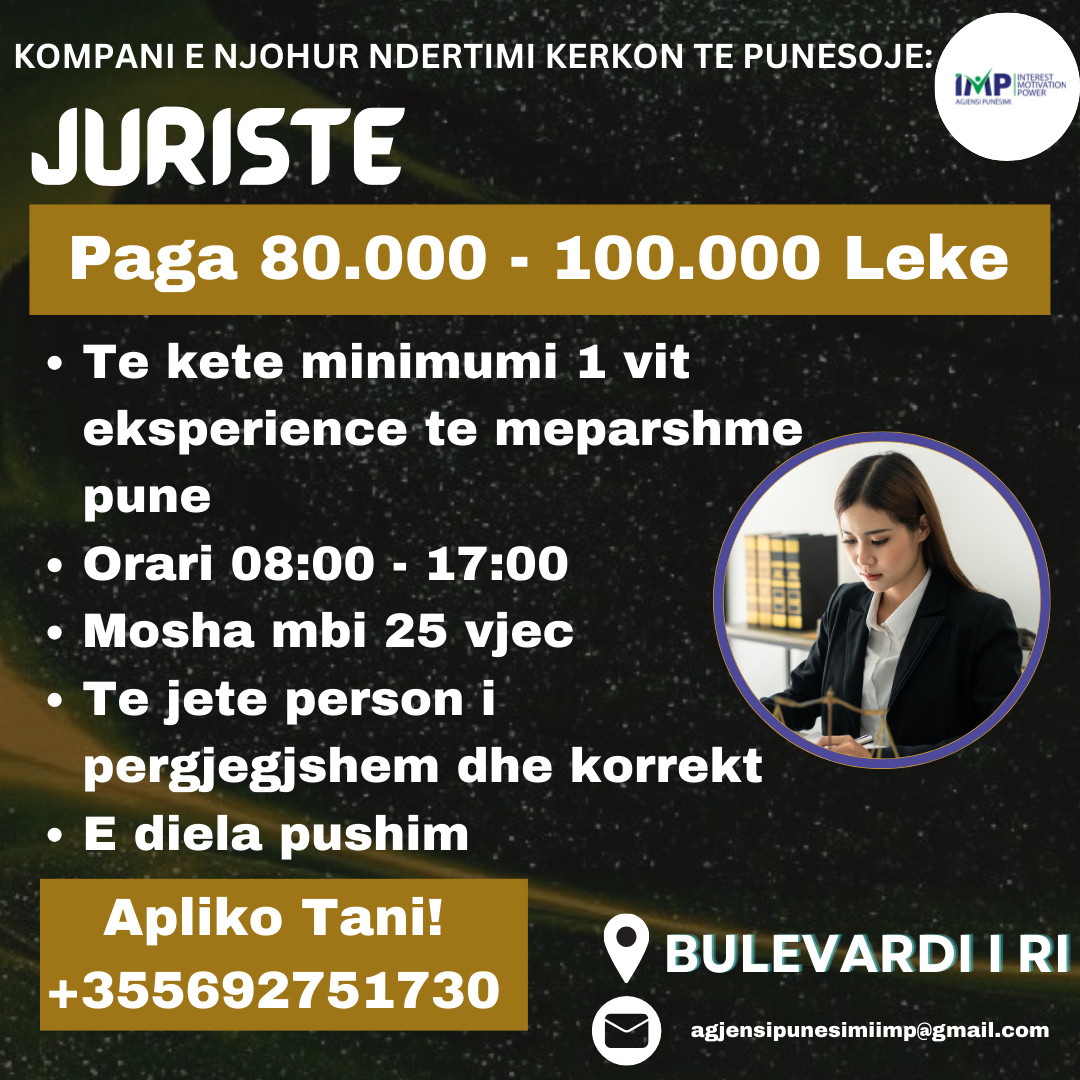 KOMPANI E NJOHUR NDERTIMI KERKON TE PUNESOJE JURISTE, PAGA 80.000 - 100.000 LEKE, BULEVARDI I RI