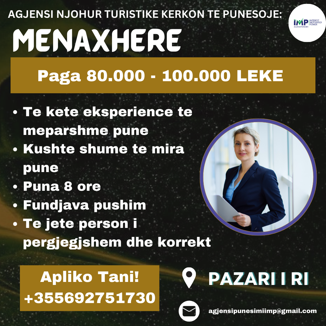 AGJENSI E NJOHUR TURISTIKE KERKON TE PUNESOJE MENAXHERE, PAGA 80.000-100.000 LEKE, PAZARI I RI