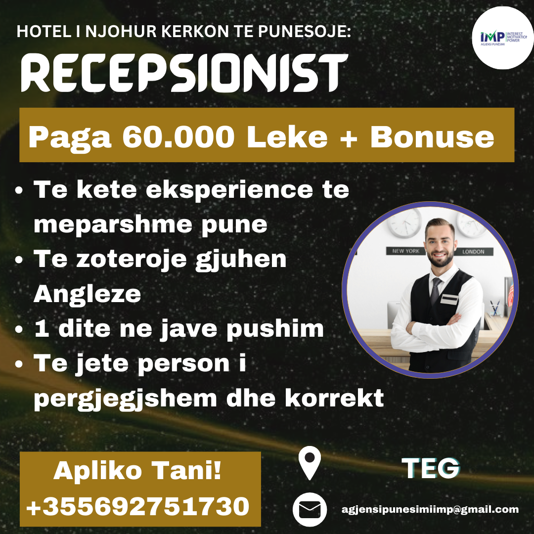 HOTEL I NJOHUR KERKON TE PUNESOJE RECEPSIONIST, PAGA 60.000 LEKE + BONUSE, TEG