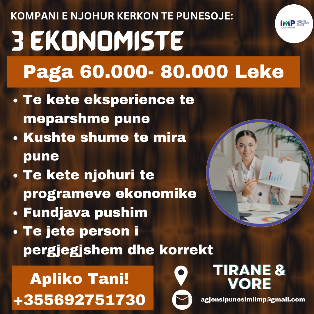 KOMPANI E NJOHUR KERKON TE PUNESOJE 3 EKONOMISTE, PAGA 60.000-80.000 LEKE, NE TIRANE DHE VORE