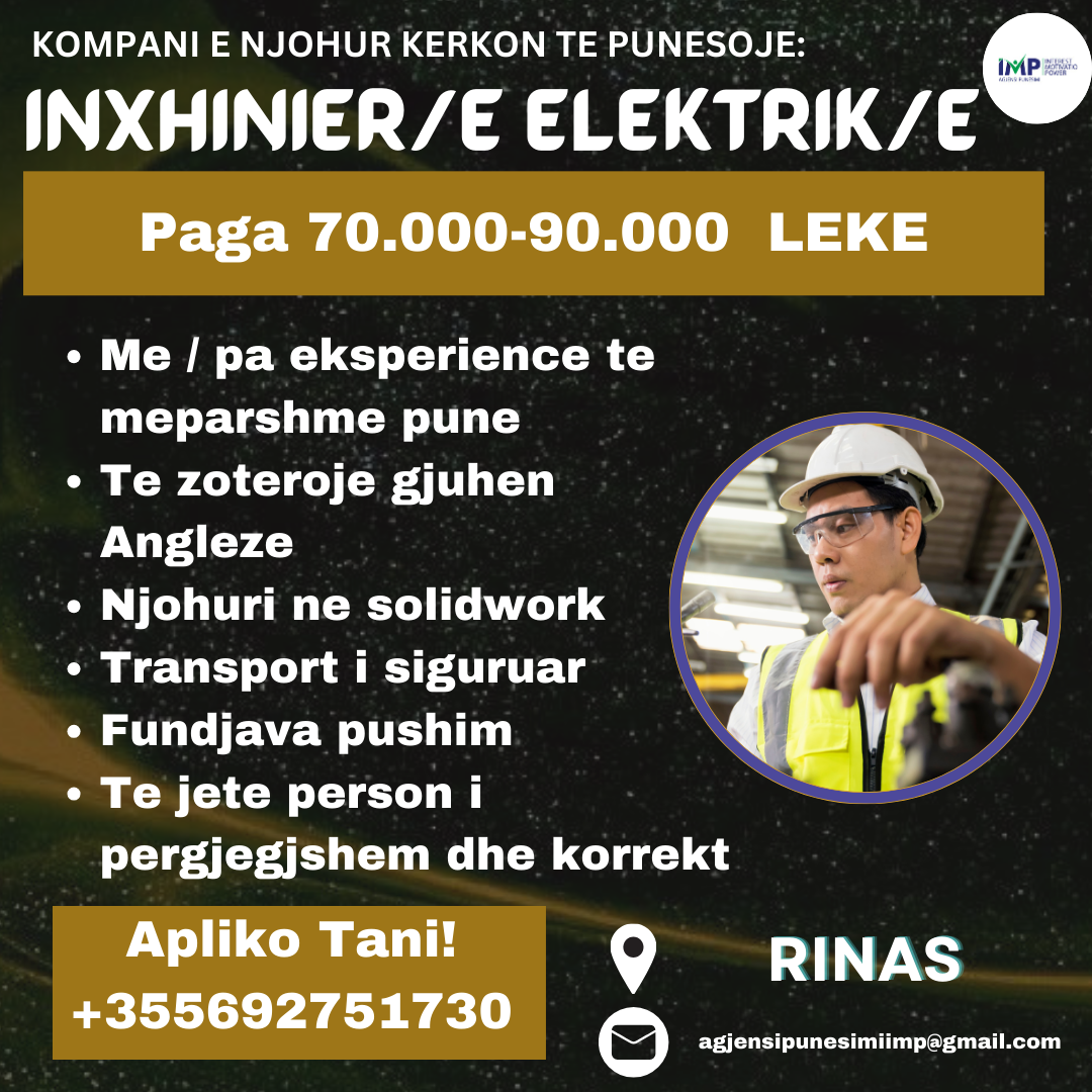 KOMPANI E NJOHUR KERKON TE PUNESOJE INXHINIER/E ELEKTRIKE, PAGA 70.000-90.000 LEKE, RINAS