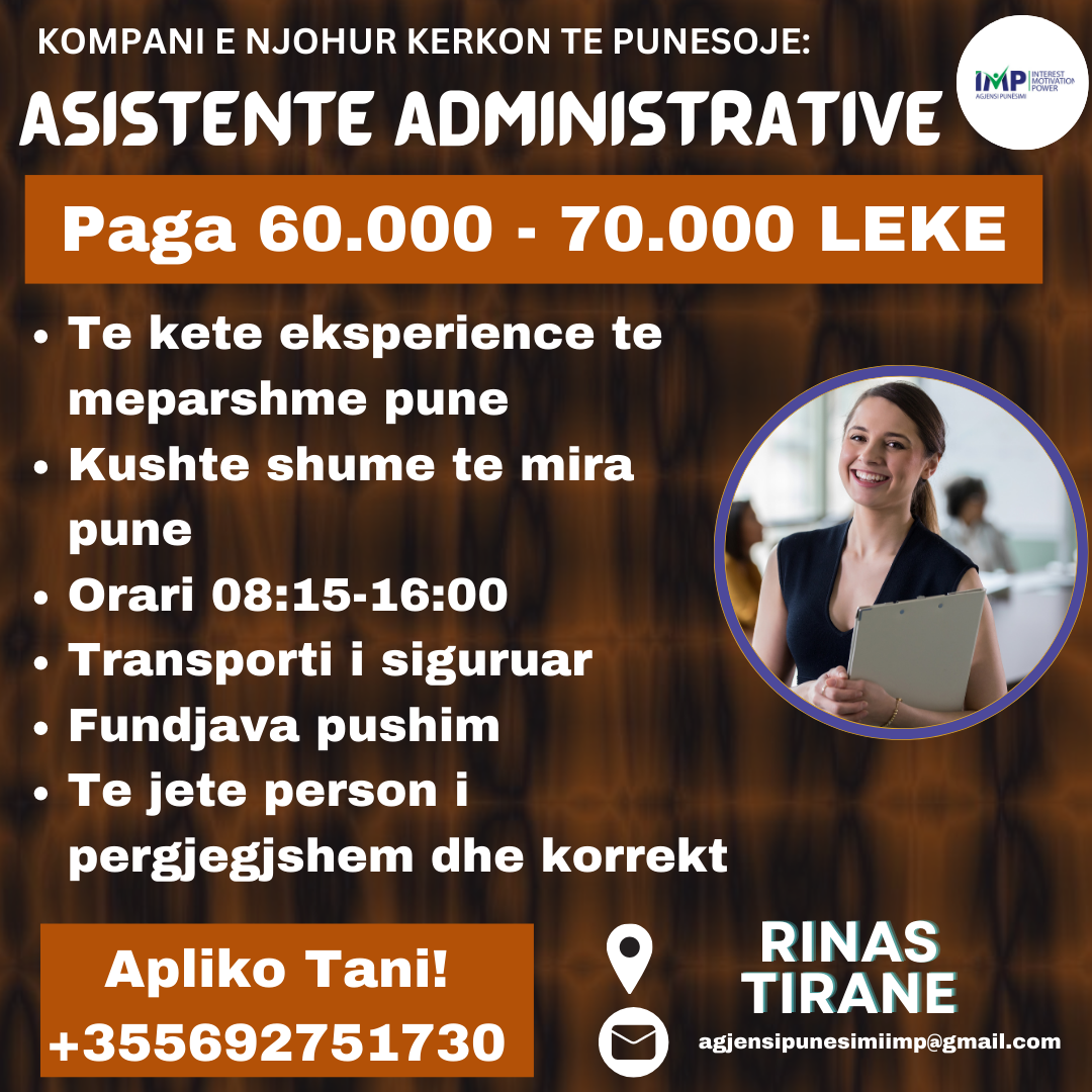 KOMPANI E NJOHUR KERKON TE PUNESOJE ASISTENTE ADMINISTRATIVE, PAGA 60.000 - 70.000 LEKE,RINAS TIRANE