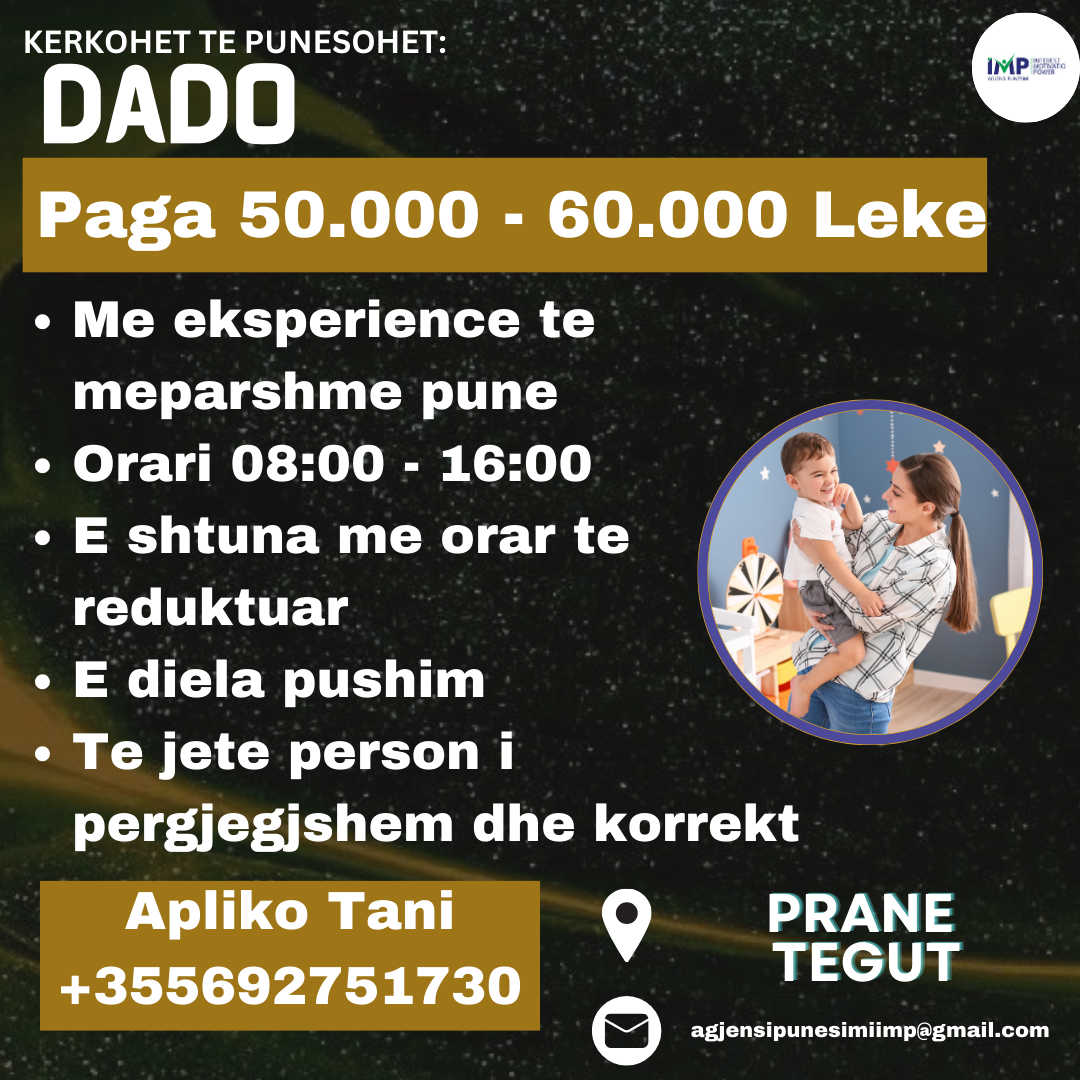 KERKOHET TE PUNESOHET DADO PER FEMIJE 1.5 MUAJ, PAGA 50.000-60.000 LEKE, PRANE TEGUT