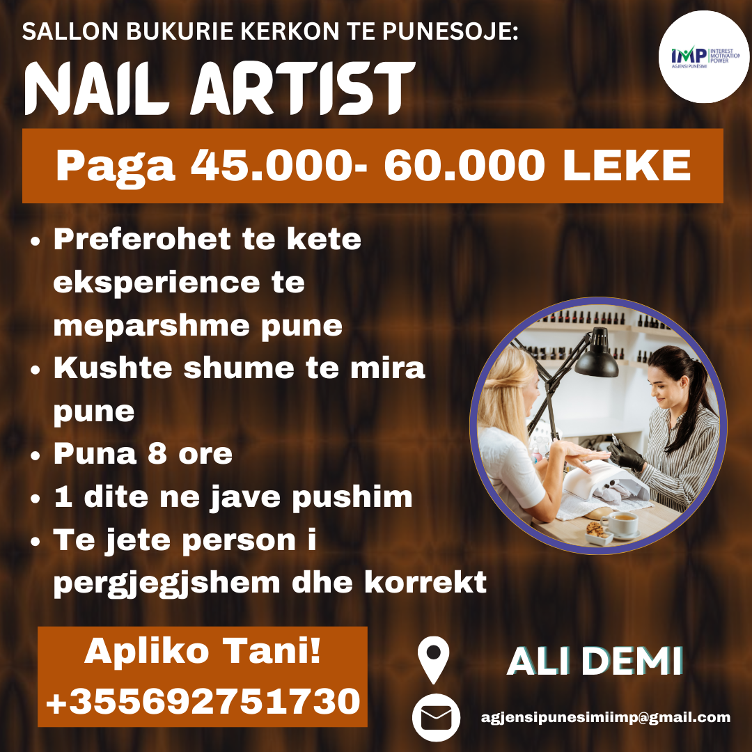 KERKOHET TE PUNESOHET NAIL ARTIST, PAGA 45.000-60.000 LEKE, ALI DEMI