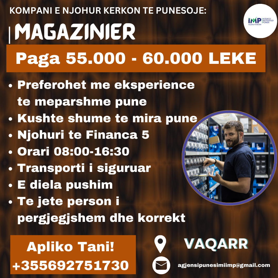 KOMPANI E NJOHUR PRODHIMI KERKON TE PUNESOJE MAGAZINIER, PAGA 55.000-60.000 LEKE, VAQARR