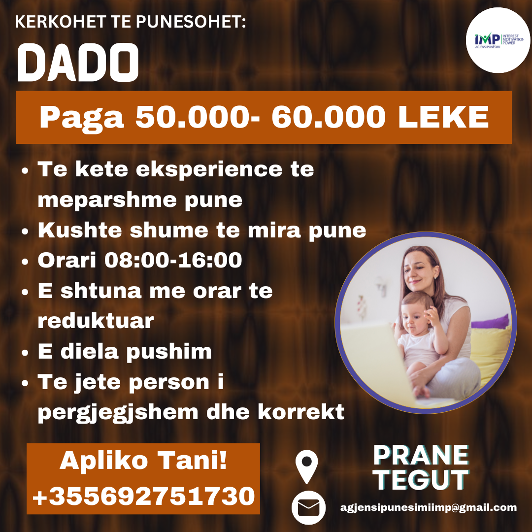 KERKOHET TE PUNESOHET DADO PER FEMIJE 1.5 MUAJ, PAGA 50.000-60.000 LEKE, PRANE TEGUT