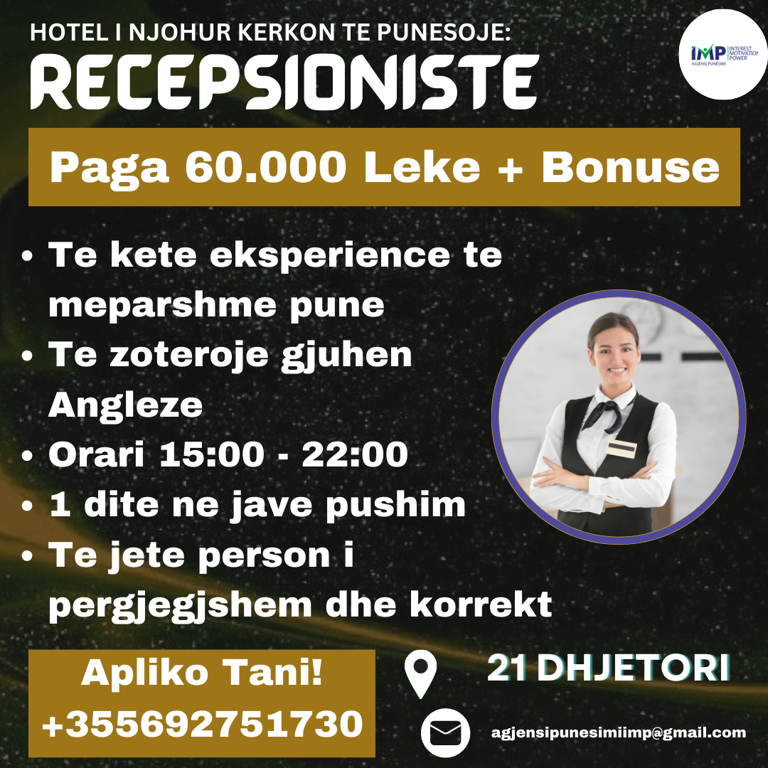 HOTEL I NJOHUR KERKON TE PUNESOJE RECEPSIONISTE, PAGA 60.000 LEKE + BONUSE, 21 DHJETORI