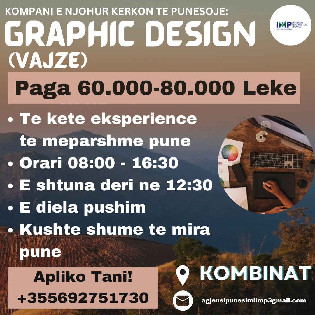 KOMPANI E NJOHUR KERKON TE PUNESOJE GRAPHIC DESIGNER (VAJZE), PAGA 60.000 - 80.000 LEKE, KOMBINAT