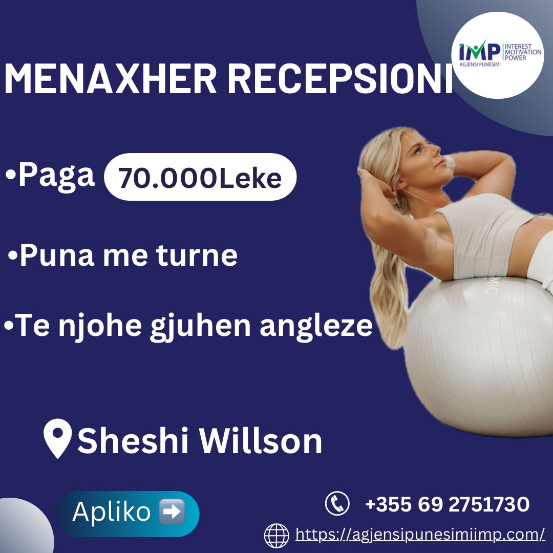 Menaxhere Recepsioni, Paga: 70000 + Bonuse 📍Sheshi Willson