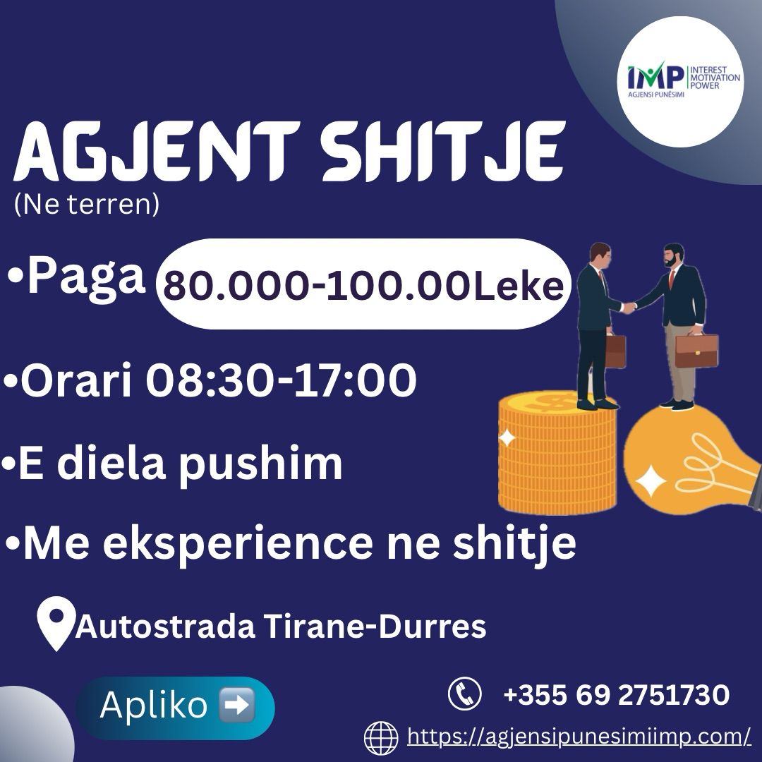 Agjent Shitje (Kompani Prestigjoze) Paga 80.000-100.000Leke📍Autostrada Tirane-Durres